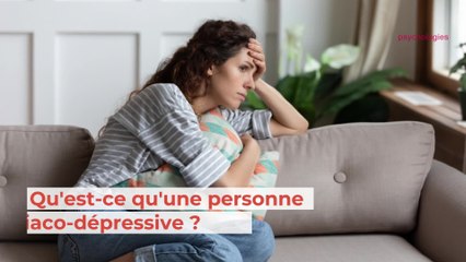 Qu'est-ce qu'un maniaco dépressif ?