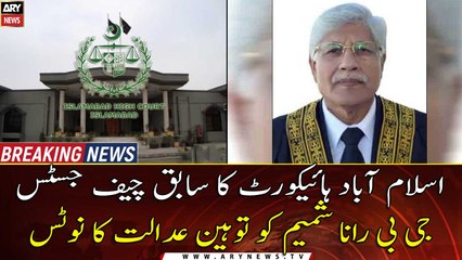 IHC serves contempt notice to former CJ GB Rana Shamim