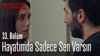 Hayatımda sadece sen varsın Asya - Sadakatsiz 33. Bölüm