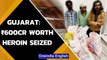 Gujarat ATS seizes 120 kg of heroin worth ₹600 crore in Morbi, 3 arrested | Oneindia News