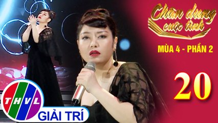 Chân dung cuộc tình Mùa 4 Phần 2 - Tập 20: Buồn - Xuân Nghi