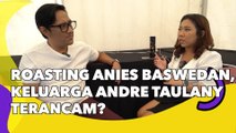 Usai Roasting Anies Baswedan, Keluarga Andre Taulany Terancam?