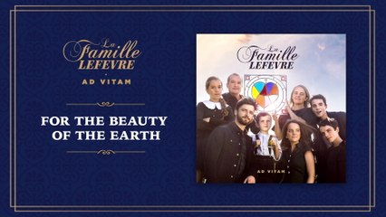 La Famille Lefèvre - For The Beauty Of The Earth