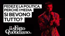 Fedez e la politica, perché i media si bevono tutto?