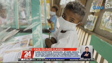 Mga estudyante, magulang, at guro, masaya sa pilot implementation ng face-to-face classes | 24 Oras