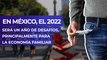 En México, el 2022 será un año de desafíos, principalmente para la economía familiar