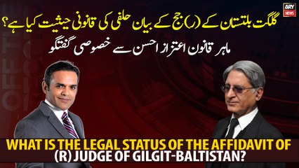 What is the legal status of the affidavit of (R) Judge of Gilgit-Baltistan?