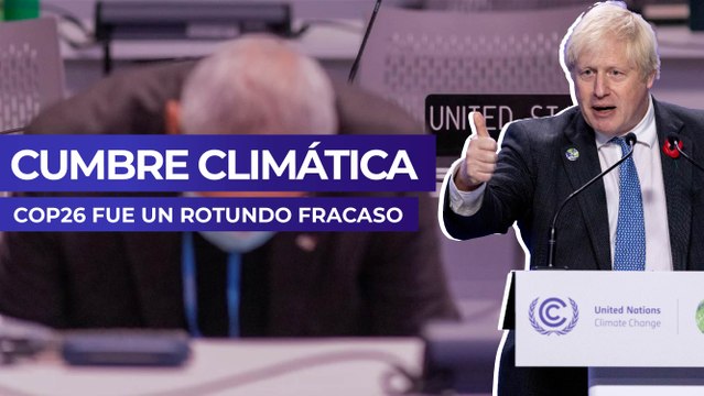 Cumbre climática COP26 fue un rotundo fracaso