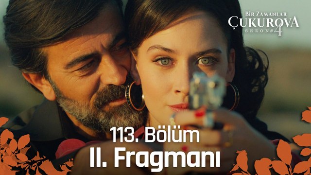 Bir Zamanlar Çukurova 113. Bölüm 2. Fragmanı