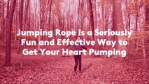 Jumping Rope Is a Seriously Fun and Effective Way to Get Your Heart Pumping