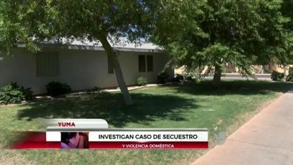 Investigan caso de secuestro en Yuma.