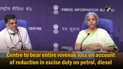Centre to bear entire revenue loss on account of reduction in excise duty on petrol, diesel