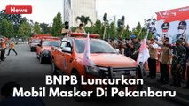 SETENGAH JUTA MASKER !! BNPB LUNCURKAN MOBIL MASKER DIPEKANBARU !!
