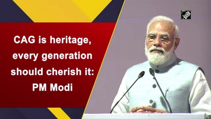 CAG is heritage, every generation should cherish it: PM Modi