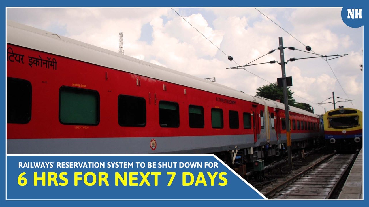 Railways' reservation system to be shut down for 6 hrs for next 7 days. Details here