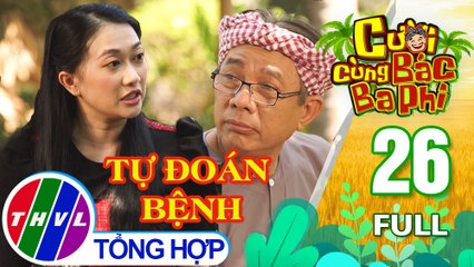 Cười cùng bác Ba Phi - Tập 26: Tự đoán bệnh