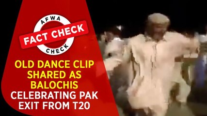 Fact Check Video: Old dance clip shared as Balochis celebrating Pak exit from T20
