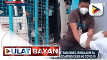 Brgy. Magsaysay, Viga sa Catanduanes, isinailalim sa total lockdown dahil sa pagdami ng kaso ng COVID-19 -Bakunahan sa mga residente ng Brgy. Sagrada, Bagamanoc, puspusan -Brgy. Centro at Los Amigos sa Davao city, isinailalim sa high-risk barangay dahil s