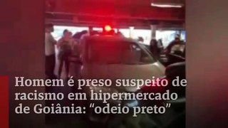 Homem é preso suspeito de racismo em hipermercado de Goiânia: “odeio preto”