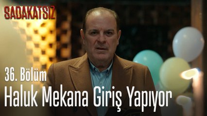 Haluk mekana giriş yapıyor - Sadakatsiz 36. Bölüm