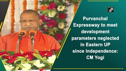 Purvanchal Expressway to meet development parameters neglected in eastern UP since independence: Yogi