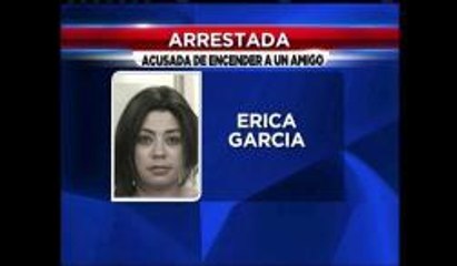 Erica Garcia es Arrestada por Prender a Llamas a su Amigo