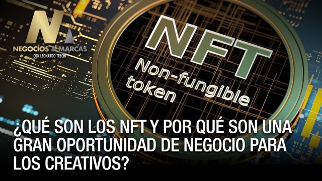 ¿Qué son los NFT y por qué son una gran oportunidad de negocio para los creativos? - Negocios y Marcas