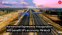 Purvanchal Expressway Inauguration Will benefit UP’s economy: PM Modi