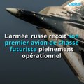 L'armée russe reçoit son premier avion de chasse futuriste pleinement opérationnel (1)