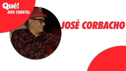 Qué! nos cuenta: José Corbacho