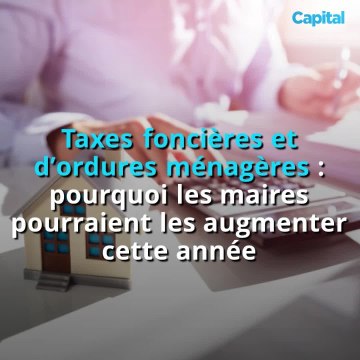 Taxes foncières et d’ordures ménagères : pourquoi les maires pourraient les augmenter cette année (1)