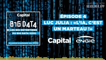 BIG DATA EP04 - Luc Julia : "En soit l'intelligence artificielle n'est ni bonne, ni mauvaise. C'est juste un outil, comme un marteau"