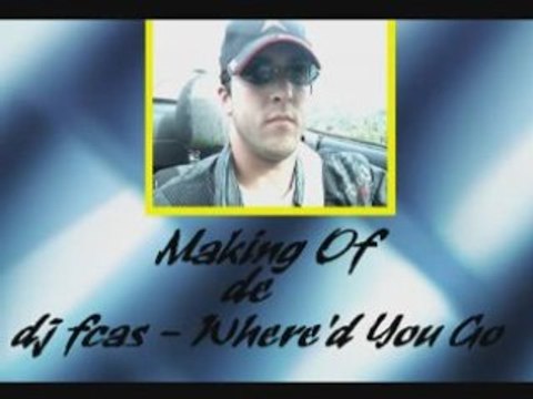 Macking of de dj fcas - where'd you go