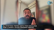 El titiritero Pepón Nieto pide disculpas por llamar a Ayuso enferma mental