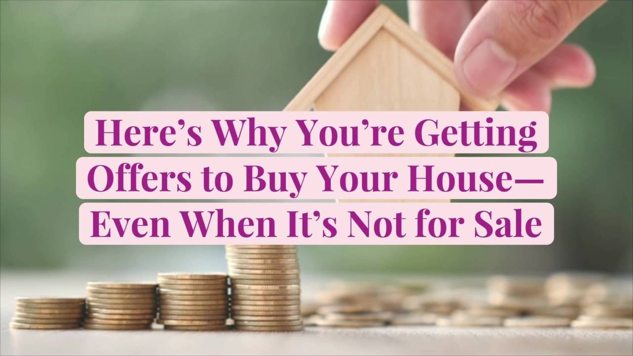 Here's Why You're Getting Offers to Buy Your House—Even When It's Not for Sale