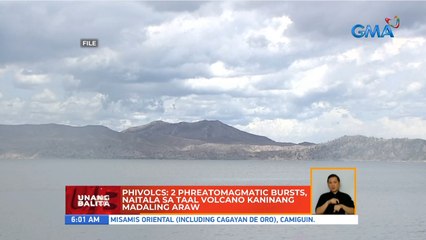 PHIVOLCS: 2 phreatomagmatic bursts, naitala sa Taal Volcano kaninang madaling araw | UB