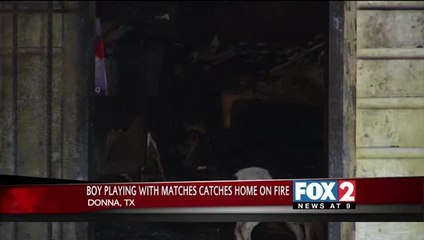 Boy Playing with Matches Sparks Donna House Fire
