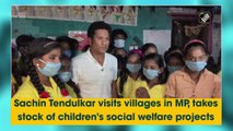 Sachin Tendulkar visits villages in MP, takes stock of children's social welfare projects