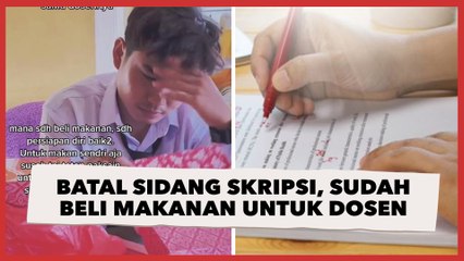 Nyesek! Pria Batal Sidang Skripsi, Padahal Sudah Beli Makanan untuk Dosen