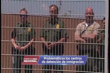 Los problemáticos centros de detención de inmigración