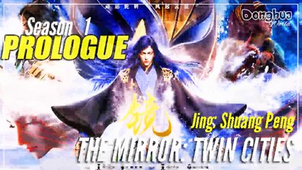 The Mirror: Twin Cities 【Prologue】  Jing: Shuang Cheng - sub Indo