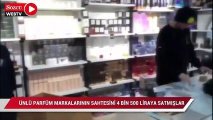 Ünlü parfüm markalarının sahtesini 4 bin 500 liraya satmışlar