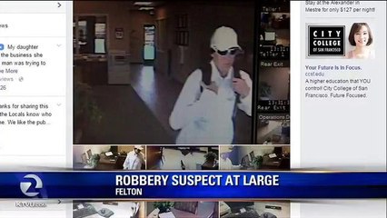 Authorities Searching For Suspect in Felton Bank Heist