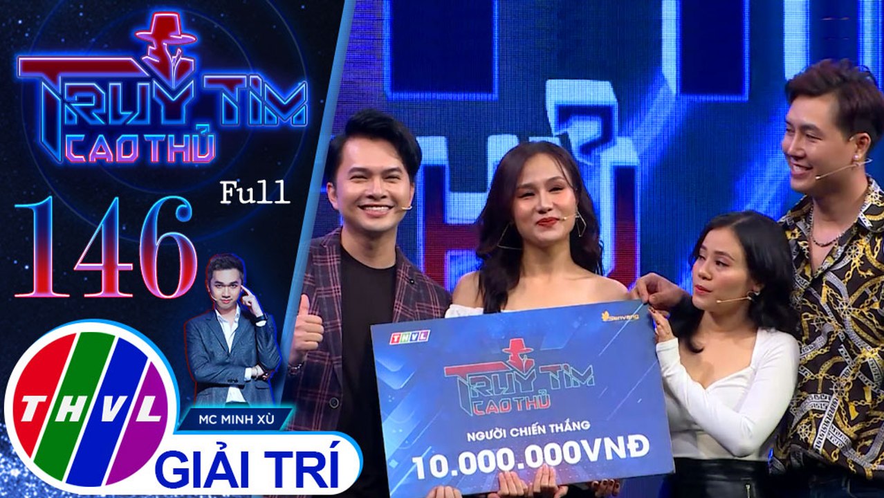 Truy tìm cao thủ - Tập 146 FULL: Diễn viên Chenco, ca sĩ - diễn viên Như Thùy, ca sĩ Nam Cường, diễn viên Cẩm Hò