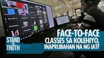 Face-to-face classes sa kolehiyo, inaprubahan na ng IATF | Stand for Truth