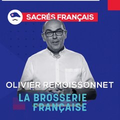 Sacrés Français x Olivier Remoissonnet, directeur général de La Brosserie Française