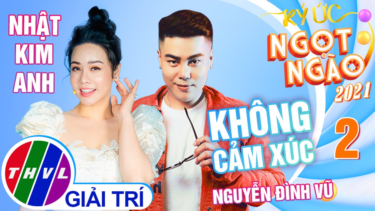 Ký ức ngọt ngào Mùa 2 - Tập 2: Không cảm xúc - Nguyễn Đình Vũ, Nhật Kim Anh