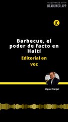EDITORIAL: Barbecue, el poder de facto en Haití