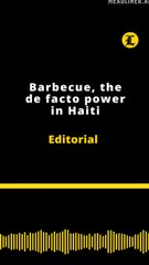 EDITORIAL: Barbecue, the de facto power in Haiti