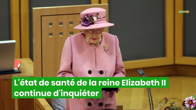 L'état de santé de la reine Elizabeth II continue d'inquiéter